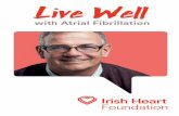 with Atrial Fibrillation - Irish Heart · To understand atrial fibrillation (AF), you first need to know a little bit about how your heart works. Your heart is a muscle, about the