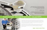 Savaria Stairfriend Stairlift Brochure · all types of stairs . The Stairfriend can be installed on virtually any type of staircase. LANDINGS OR TURNS . Many staircases feature an