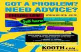 GOT A PROBLEM? T A P EM NEED ADVICE? EE AGOT A PROBLEM? NEED ADVICE? KOOTH.COM is a FREE, ANONYMOUS, CONFIDENTIAL website where young people can go for help. > Drop-in chats > Booked