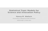 Statistical Topic Models for Science and Innovation Policywallach/talks/2011-07-31_JSM.pdf · 31/07/2011  · Dirichlet Priors for LDA Two scalar concentration parameters: α and