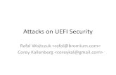 Attacks on UEFI Security - Chaos Computer Club€¦ · Attacks on UEFI Security Rafal Wojtczuk  Corey Kallenberg  •Overwrite the