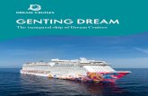 The inaugural ship of Dream Cruises · GENTING DREAM IN NUMBERS Gross Tonnage: 150,695tons Length: 335m Width: 40m Decks: 18 Passenger Capacity: 3,352 (lower berth) Staterooms: 1,674