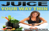 Introduction - Fat Loss Fiesta - Miami's Hottest Diet ...fatlossfiesta.com/images/em/JuiceYourWayThin.pdf · Either way, I hope you enjoy the juicing recipes in this special report.