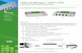 USB 2.0 Ranger 2304-LAN · The USB 2.0 Ranger 2304-LAN provides the ability to connect USB 2.0 devices to hosts across a Ethernet Local Area Network using existing cabling. Features