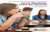 Tips and Tools for Health Professionals and …/media/health...Snack Mindfully, Enjoy the Moment Tips and Tools for Health Professionals and Educators How to Inspire Mindful Snacking