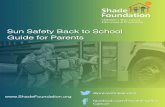 Sun Safety Back to School Guide for Parents - Shade Foundationshadefoundation.org/wp-content/uploads/2016/09/... · Action to Prevent Skin Cancer, sounding the alarm that skin cancer