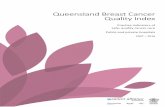 Queensland Breast Cancer Quality Index 2007-2016 · The Breast Cancer Quality Index reports on 10 years of data from 2007-2016, and not only includes surgical outcomes but practice