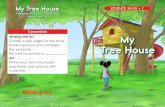 My Tree House · Writing and Art Create a new page for this book. Draw a picture and complete the sentence: My tree house has a _____. Art Draw your own tree house and share your