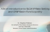 A Brief Introduction to SLCA/IP Rate Setting and CRSP ... rate... · Liquidity and the CRSP Basin Fund • Power revenue is held in a U.S. Treasury account managed by Western: CRSP