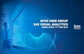 OPUS USER GROUP SAS VISUAL ANALYTICS · •Native iOS and Android applications that delivers interactive reports •Join data from multiple sources •Create calculated and derived