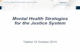 Mental Health Strategies for the Justice System …...2014/10/15  · for mental health across Victoria’s criminal justice system. Scope • Each of the key phases of the criminal