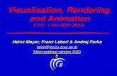 Visualisation, Rendering and Animationsccg.sk/~ferko/Unit5-ViAn-Anim_2020.pdfVisualisation, Rendering and Animation 2 VO / 1 KU (2001-2004) Heinz Mayer, Franz Leberl & Andrej Ferko