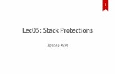 Lec05: Stack Protections · Lec05: Stack Protections Taesoo Kim 1. Scoreboard 2. Administrivia • P l e a s e s u b m it yo u r w r i te- u p s o n t i m e ! • P l e a s e w r