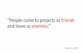 “People come to projects as friends and leave as enemies.” · PROJECT ORGANIZATIONAL STRUCTURE Design-Bid-Build Construction Management at Risk Design-Build Integrated Project