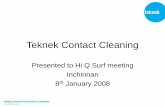 Teknek Contact Cleaning and... · Removal down to 1 micron Analysis of Contamination Adapts to Web Movement Noisy Large Footprint Ducting, Filters Simple Installation High Maintenance