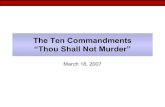 The Ten Commandments “Thou Shall Not Murder”patl/VBC_PDF/03_18_07.pdf · • Thou shall not murder – the Law • Respect for Human Life • Valued because created in God’s