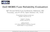 DoD MEMS Fuze Reliability Evaluation · DoD MEMS Fuze Reliability Evaluation 58th Annual NDIA Fuze Conference, Baltimore, MD Thursday, July 9th 2015, Open Session VA, 14:00 Presented