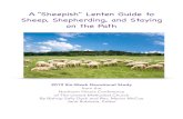 A “Sheepish Lenten Guide to Sheep, Shepherding, and ......Sheep are far more complex and interesting animals than we give them credit for being. With complex social structures, they