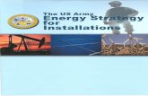 The US Army Energy Strategy for Installations · The Army Energy Strategy for Installations looks out to the year 2030 to envision conditions of domestic and imported energy resources