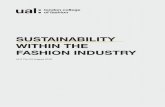 SUSTAINABILITY WITHIN THE FASHION INDUSTRY · 2019-02-25 · 4 5 1 As a leading fashion educator, the London College of Fashion created the Fashion Business Council to research with,