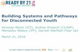 Building Systems and Pathways for Disconnected …...• Support services to help with retention of youth in workforce programs. • Think about entry points for youth and young adults