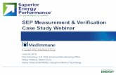 SEP Measurement & Verification Case Study Webinar MedImmun… · 24/06/2015  · Certifiable EnMS, SEM program Verifies measured results ... 2012 . 2013 . elec mmbtu 545,107 512,914