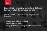 EncroChat practical steps for a defence lawyer what …...2020/07/05  · EncroChat – practical steps for a defence lawyer – what do we know so far? 5SAH – LCCSA - Webinar 29