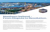Northern Ireland - From Dispute to Resolution. ispute... · Northern Ireland - From Dispute to Resolution. As Northern Ireland’s economy has developed in recent years, thanks to