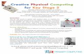 Creative Physical Computing for Key Stage 2primarycomputing.co.uk/wp...Physical-Computing...2.pdf · physical computing requirement of the National Curriculum. Throughout the day