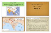 2.1a - Religions of India · Religions & Philosophies of India & China Indo-Aryan Beliefs India Aryans Hymn to Indra “The one who made ﬁrm the quaking earth; the one who make