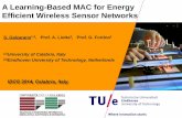 A Learning-Based MAC for Energy Efficient Wireless Sensor ......A Learning-Based MAC for Energy Efficient Wireless Sensor Networks S. Galzarano1,2, Prof. A. Liotta2, Prof. G. Fortino1