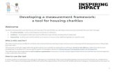 Developing a measurement framework: a tool for housing ... · Measurement framework for housing charities 3 c. Activity: select measurement tools for your indicators 5. Overview of
