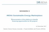 SESSION 3 IRENA Sustainable Energy Marketplace · SESSION 3 IRENA Sustainable Energy Marketplace Demonstration of the platform to identify financing opportunities for RE projects