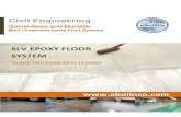 GUIDE FOR CONCRETE FLOORS - Abolin Co...Civil Engineering Solventless and Durable Multi Component Epoxy Floor Systems SLV EPOXY FLOOR SYSTEM GUIDE FOR CONCRETE FLOORS Benefits of Being