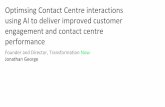 Optimsing Contact Centre interactions using AI to deliver ... · Optimising Web Engagement Visitors on site at any given point in time Contacts from online visitors • Static contact