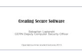 Creating Secure Software · 12 Creating Secure Software Sebastian Lopienski, CERN Computer Security Team Software vs. Civil Engineering Millennia vs. decades • Civil Engineering