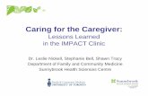 Caring for the Caregiver:Caring for the Caregiver€¦ · Caring for the Caregiver:Caring for the Caregiver: Lessons Learned i th IMPACT Cli iin the IMPACT Clinic Dr. Leslie Nickell,