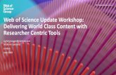 Web of Science Update Workshop: Delivering World …Web of Science Update Workshop: Delivering World Class Content with Researcher Centric Tools rachel.mangan@clarivate.com Solutions