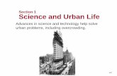 Section 1 Science and Urban Life · Science and Urban Life Advances in science and technology help solve ... Technology and City Life Skyscrapers •1890, 58 cities have 50,000 people;