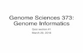Genome Sciences 373: Genome Informatics · Homework policies - programming •Group work/internet searching: You can (and should) use them, but don’t copy. We can tell! •The point