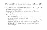 Disjoint Sets Data Structure (Chap. 21)Disjoint Sets Data Structure (Chap. 21) • A disjoint-set is a collection ©={S 1, S 2,…, S k} of distinct dynamic sets. • Each set is identified