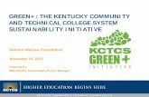 GREEN+: THE KENTUCKY COMMUNITY AND …...2013/11/19  · • Promotes sustainability goals of particular importance to KCTCS and Kentucky (e.g., Kentucky Proud, energy efficiency and