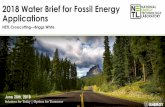 2018 Water Brief for Fossil Energy Applications · Briggs.White@netl.doe.gov Jessica Mullen 412-386-7540 Jessica.Mullen@netl.doe.gov Erik Shuster 412-386-4104 Erik.Shuster@netl.doe.gov