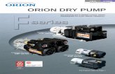 ORION DRY PUMP - SIAM SEIMITSU CO., LTD. · ORION DRY PUMPS - ORION IS THE LEADING EXPERT IN OIL-LESS ROTARY VANE PUMP TECHNOLOGY, WITH NEW QUIETER OPERATION AND A LONGER SERVICE