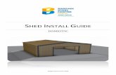 Shed Install Guide - Bargain Steel Centre · Always make sure your existing shed is positioned as per the plans that have been approved by council. It also makes the installation