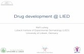 Drug development @ LIED · Drug development @ LIED Ralf Ludwig Lübeck Institute of Experimental Dermatology (LIED) University of Lübeck, Germany . High medical need for new treatments