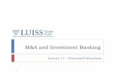 M&A and Investment Bankingdocenti.luiss.it/protected-uploads/822/2015/11/... · Industry Global Reach Deal Execution Inherent Conflicts of Interest Distressed Situations Definition: