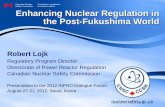Enhancing Nuclear Regulation in the Post-Fukushima Worldd284f45nftegze.cloudfront.net/nickdzuba/CNSC Enhancing... · 2015-04-11 · the Post-Fukushima World Robert Lojk Regulatory