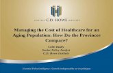 Managing the Cost of Healthcare for an Aging Population ... · Managing the Cost of Healthcare for an Aging Population: How Do the Provinces Compare? Colin Busby Senior Policy Analyst