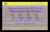 Superconducting RF Cavity Preparation and Testing...SRF Cavity Testing: The Challenge 1. Cool down SRF cavity below T C to make it superconducting (usually ≤≤≤≤2K) 2. Couple